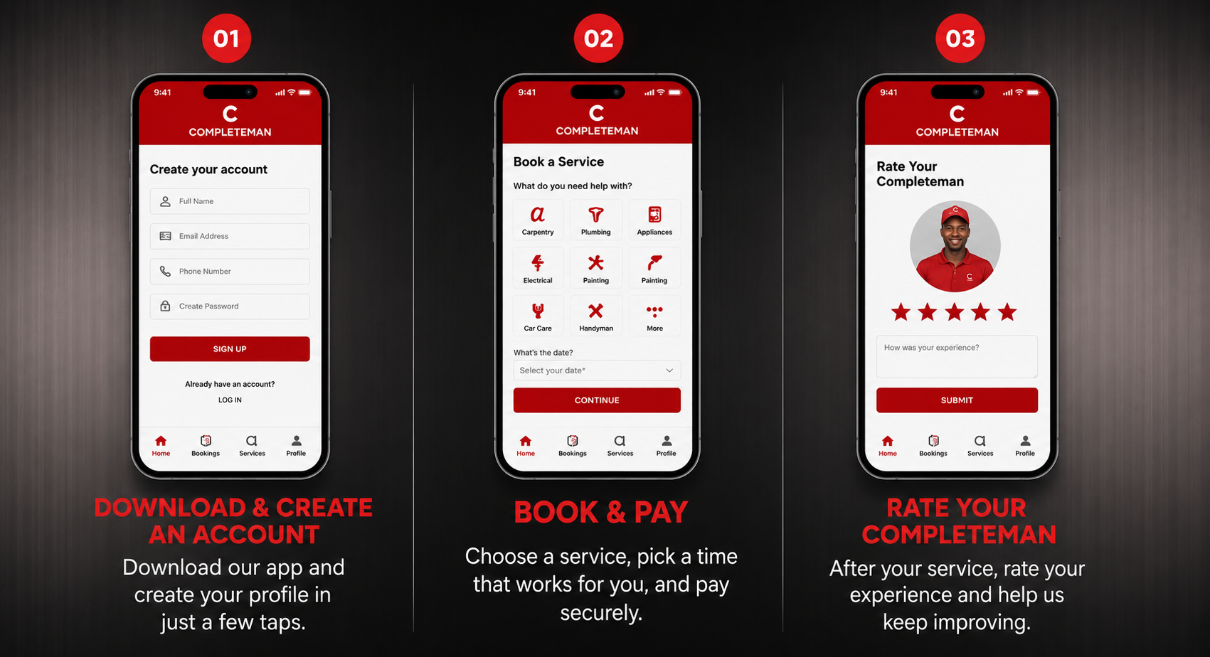 Three easy steps — download and create an account, book and pay, then rate your Completeman